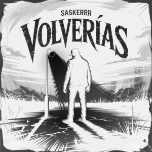 收聽Saskerrr的Volverías歌詞歌曲