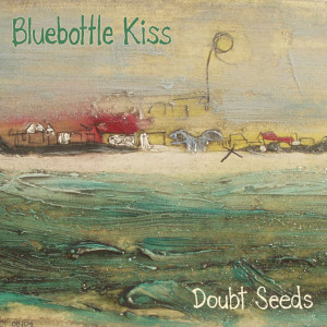 Album Doubt Seeds from Bluebottle Kiss