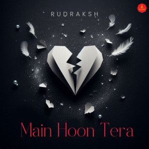Listen to Main Hoon Tera song with lyrics from Rudraksh