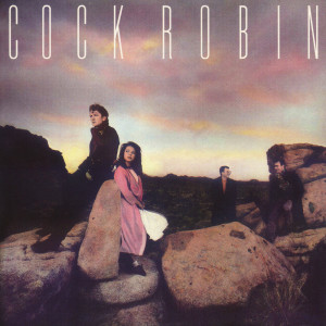 Cock Robin的專輯Cock Robin (Expanded Edition)
