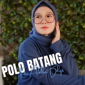 Dengarkan lagu Polo Batang nyanyian Fitri Adiba Bilqis dengan lirik