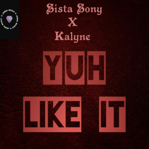 Dengarkan lagu Yuh Like It (Explicit) nyanyian Sista Sony dengan lirik