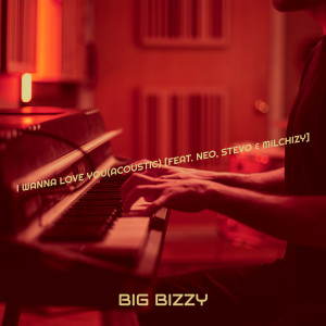 Big Bizzy的专辑I Wanna Love You (Acoustic)