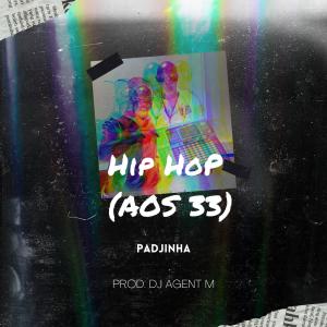 收聽Padjinha的Hip Hop (Aos 33) (feat. DJ Agent M)歌詞歌曲