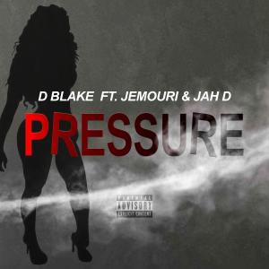 อัลบัม PRESSURE (feat. Jemouri & Jah D) (Explicit) ศิลปิน D. Blake