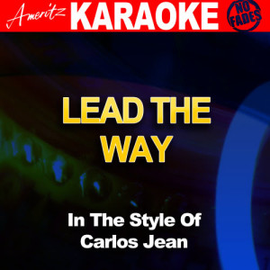 ดาวน์โหลดและฟังเพลง Lead The Way (In the Style of Carlos Jean) [Karaoke Version] (Karaoke Version) พร้อมเนื้อเพลงจาก Ameritz Audio Karaoke