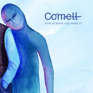 ดาวน์โหลดและฟังเพลง Love Is What You Make It พร้อมเนื้อเพลงจาก Comett