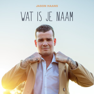 Dengarkan Wat Is Je Naam lagu dari Jason Haans dengan lirik