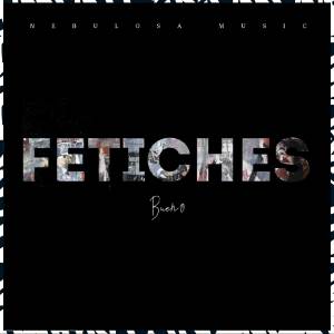 收聽BUEN0的Fetiches (Explicit)歌詞歌曲