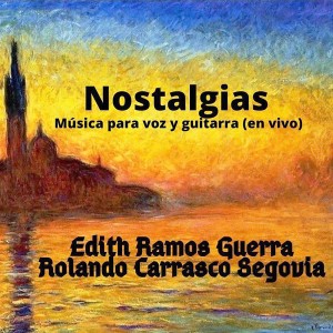 อัลบัม Nostalgias. Música para Voz y Guitarra (En Vivo) ศิลปิน Edith Ramos Guerra
