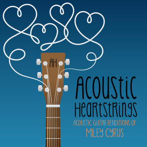 Album Acoustic Guitar Renditions of Miley Cyrus oleh Acoustic Heartstrings