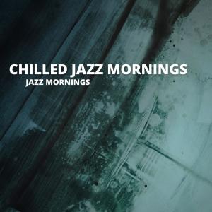 Album Jazz Mornings from Chilled Jazz Mornings