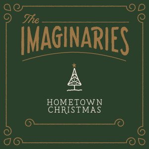Dengarkan Hometown Christmas lagu dari The Imaginaries dengan lirik