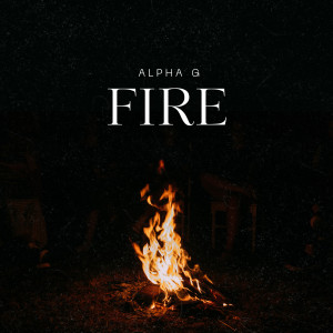 Listen to Fire song with lyrics from Alpha G
