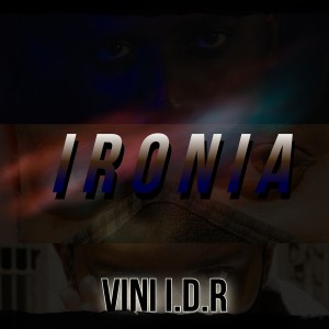 收聽Vini I.D.R的Ironia歌詞歌曲