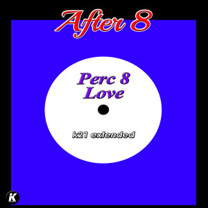Album Perc 8 Love (K21 Extended) from After 8