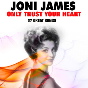 Only Trust Your Heart dari Joni James