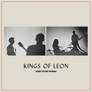 อัลบัม When You See Yourself ศิลปิน Kings of Leon