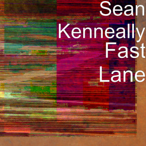 收聽Sean Kenneally的Fast Lane歌詞歌曲
