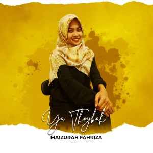 ดาวน์โหลดและฟังเพลง Ya Thoybah พร้อมเนื้อเพลงจาก Maizurah Fahriza