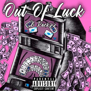 G Rackzz的專輯Out of Luck (Explicit)