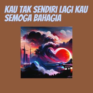 收听Musik Menyentuh Hati的Kau Tak Sendiri Lagi Kau Semoga Bahagia (Acoustic)歌词歌曲