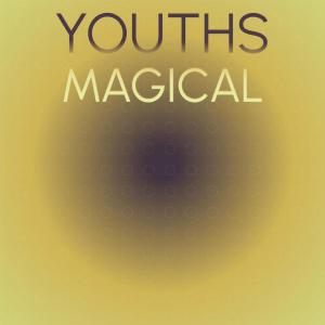 Various的专辑Youths Magical