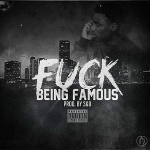 Album Fuck Being Famous (Explicit) from KushOGwapp