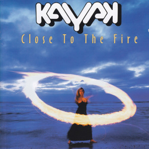 Kayak的專輯Close To The Fire