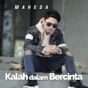 Mahesa的专辑Kalah Dalam Bercinta