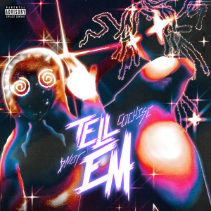 ดาวน์โหลดและฟังเพลง Tell Em (Explicit) พร้อมเนื้อเพลงจาก Cochise