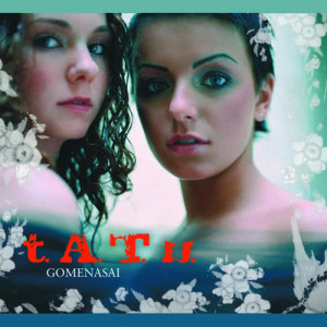 收聽T.A.T.U.的Gomenasai歌詞歌曲