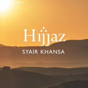 ดาวน์โหลดและฟังเพลง Syair Khansa พร้อมเนื้อเพลงจาก Hijjaz
