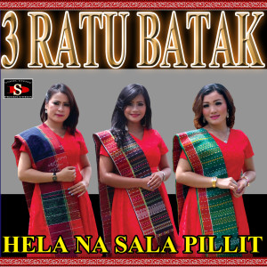 Dengarkan Hela Na Sala Pillit lagu dari 3 Ratu Batak dengan lirik