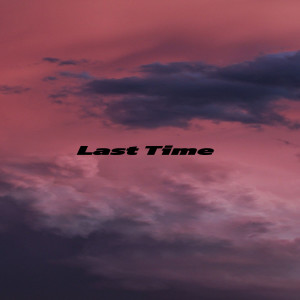 ดาวน์โหลดและฟังเพลง Last Time พร้อมเนื้อเพลงจาก Em1lj4n