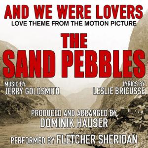 ดาวน์โหลดและฟังเพลง The Sand Pebbles: "And We Were Lovers -Love Theme from the Motion Picture  - Single (Dominik Hauser) พร้อมเนื้อเพลงจาก Dominik Hauser