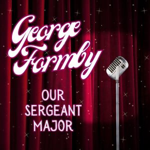 George Formby的专辑Our Sergeant Major