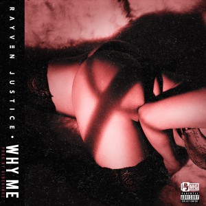 收聽Rayven Justice的Why Me (Explicit)歌詞歌曲