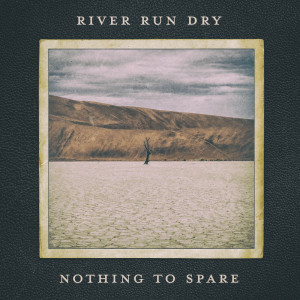 Dengarkan lagu I'll Be the One nyanyian River Run Dry dengan lirik