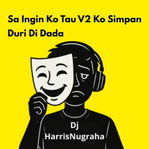 DJ HarrisNugraha的专辑Sa Ingin Ko Tau V2 Ko Simpan Duri Di Dada