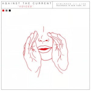 ดาวน์โหลดและฟังเพลง Voices (Stripped Live) พร้อมเนื้อเพลงจาก Against the Current