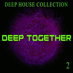 Various的專輯Deep Together, 2 - Deep House Collection