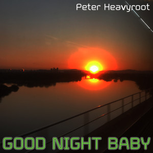 Album Good Night Baby from Peter Heavyroot