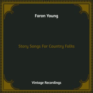 Story Songs For Country Folks (Hq Remastered) dari Faron Young
