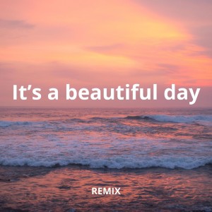 Ruzman kalep的专辑It's a beautiful day REMIX