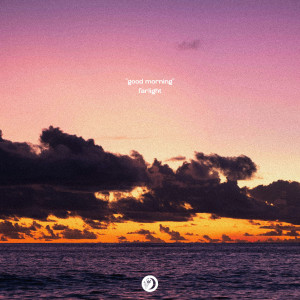 ดาวน์โหลดและฟังเพลง Good Morning พร้อมเนื้อเพลงจาก FarLight