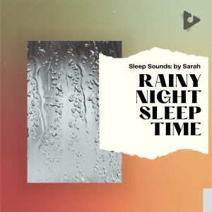 อัลบัม Rainy Night Sleep Time ศิลปิน Sleep Sounds: by Sarah