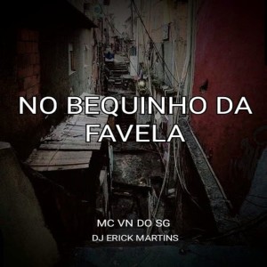 ดาวน์โหลดและฟังเพลง No Bequinho da Favela พร้อมเนื้อเพลงจาก dj erick martins
