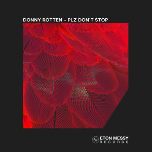 Dengarkan lagu PLZ Don't Stop nyanyian Donny Rotten dengan lirik