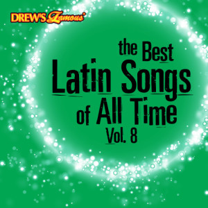 The Hit Crew的專輯The Best Latin Songs of All Time, Vol. 8